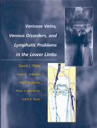 Varicose Veins, Venous Disorders, and Lymphatic Problems in the Lower Limbs - Tibbs, David, and Sabiston, David, and Davis, Mark