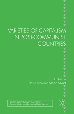 Varieties of Capitalism in Post-Communist Countries - Lane, D (Editor), and Myant, M (Editor)