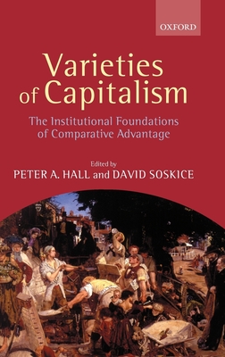 Varieties of Capitalism (the Institutional Foundations of Comparative Advantage) - Hall, Peter A (Editor), and Soskice, David (Editor)