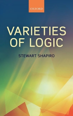 Varieties of Logic - Shapiro, Stewart