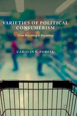 Varieties of Political Consumerism: From Boycotting to Buycotting - Zorell, Carolin V