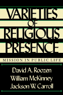 Varieties of Religious Presence: Mission in Public Life - Roozen, David A, and McKinney, William, and Carroll, Jackson W