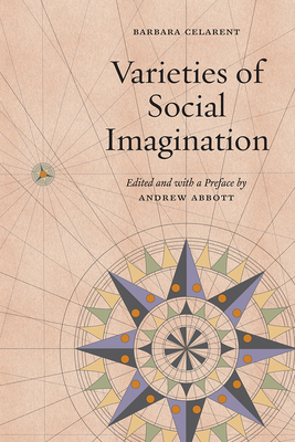 Varieties of Social Imagination - Celarent, Barbara, and Abbott, Andrew (Preface by)