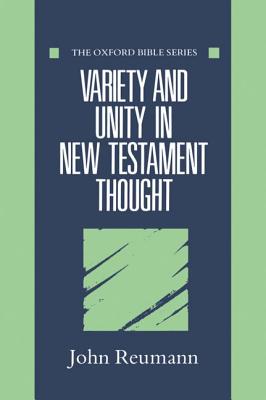 Variety and Unity in New Testament Thought - Reumann