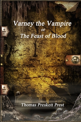 Varney the Vampire or; The Feast of Blood - Preskett Prest, Thomas