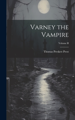 Varney the Vampire; Volume II - Prest, Thomas Preskett