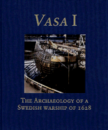 Vasa I: The Archaeology of a Swedish Warship of 1628 - Olof Cederlund, Carl, and Hocker, Frederick M