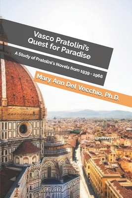 Vasco Pratolini's Quest for Paradise - del Vecchio, Mary Ann