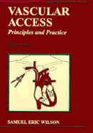 Vascular Access: Principles and Practice - Wilson, Samuel E