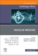 Vascular Medicine, an Issue of Cardiology Clinics: Volume 39-4