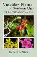 Vascular Plants of Northern Utahs: An Identification Manual