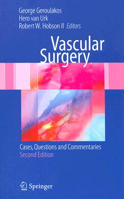 Vascular Surgery: Cases, Questions and Commentaries - Geroulakos, George (Editor), and Van Urk, Hero (Editor), and Hobson II, Robert W (Editor)