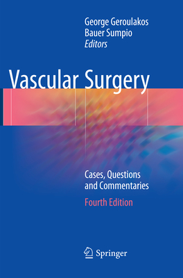 Vascular Surgery: Cases, Questions and Commentaries - Geroulakos, George (Editor), and Sumpio, Bauer (Editor)