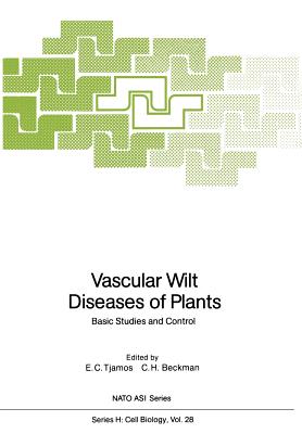 Vascular Wilt Diseases of Plants: Basic Studies and Control - Tjamos, E C (Editor), and Beckman, C H (Editor)