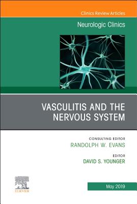 Vasculitis and the Nervous System, an Issue of Neurologic Clinics: Volume 37-2 - Younger, David S, MD, MPH, MS