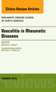 Vasculitis in Rheumatic Diseases, an Issue of Rheumatic Disease Clinics: Volume 41-1