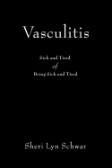 Vasculitis: Sick and Tired of Being Sick and Tired