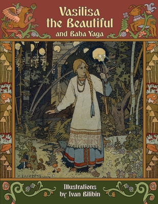 Vasilisa the Beautiful and Baba Yaga - Afanasyev, Alexander (Editor), and Wheeler, Post (Translated by)