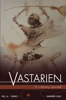 Vastarien: A Literary Journal vol. 6, issue 1 - Padgett, Jon (Editor), and Peper, Jesse O, and Evenson, Brian