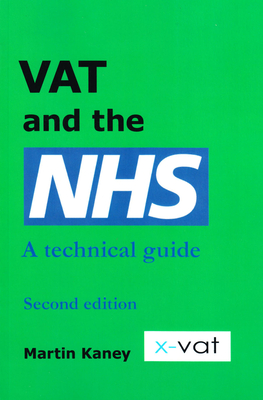 VAT and the NHS: A Technical Guide - Kaney, Martin