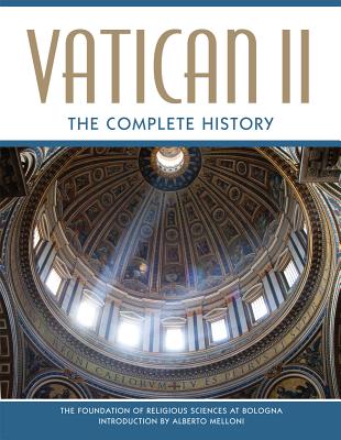 Vatican II: The Complete History - Melloni, Alberto (Director), and Faggioli, Massimo (Foreword by)