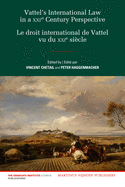 Vattel's International Law from a XXIst Century Perspective / Le Droit International de Vattel vu du XXIe Sicle