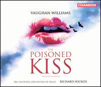 Vaughan Williams: The Poisoned Kiss - Anne Collins (contralto); Emer McGilloway (mezzo-soprano); Gail Pearson (soprano); Helen Williams (soprano);...