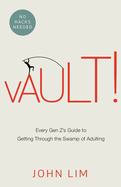 Vault!: Every Gen Z's Guide to Getting Through the Swamp of Adulting