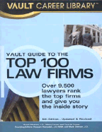 Vault Guide to the Top 100 Law Firms, 5th Edition