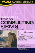 Vault Guide to the Top 50 Consulting Firms: Management and Strategy - Staff of Vault (Creator), and Lerner, Marcy