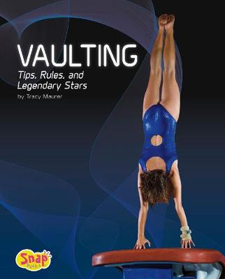 Vaulting: Tips, Rules, and Legendary Stars - Maurer, Tracy Nelson