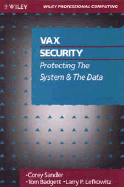 VAX Security: Protecting the System and the Data - Sandler, Corey, and Badgett, Tom, and Lefkowitz, Larry