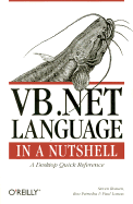 VB.NET Language in a Nutshell: A Desktop Quick Reference - Roman, Steven, PH.D., and Lomax, Paul, and Petrusha, Ron