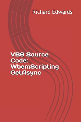 VB6 Source Code: WbemScripting GetAsync - Edwards, Richard