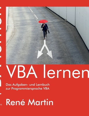 VBA lernen: Das Aufgaben- und Lernbuch zur Programmiersprache VBA - Martin, Ren?