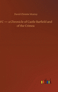 VC - a Chronicle of Castle Barfield and of the Crimea