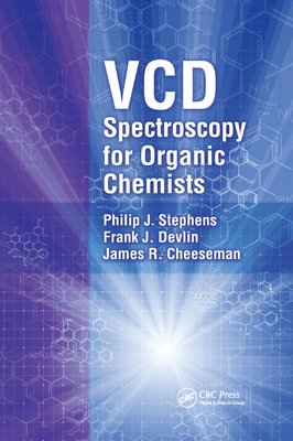 VCD Spectroscopy for Organic Chemists - Stephens, Philip J., and Devlin, Frank J., and Cheeseman, James R.