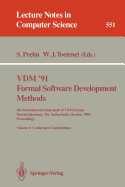 VDM '91. Formal Software Development Methods. 4th International Symposium of VDM Europe, Noordwijkerhout, the Netherlands, October 21-25, 1991. Proceedings: Volume 1: Conference Contributions