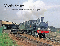 Vectis Steam: The Last Years of Steam on the Isle of Wight
