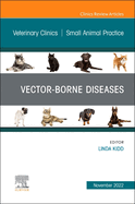 Vector-Borne Diseases, an Issue of Veterinary Clinics of North America: Small Animal Practice: Volume 52-6