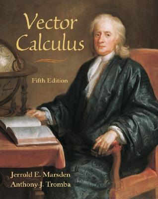 Vector Calculus - Marsden, Jerrold E, and Tromba, Anthony