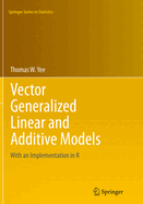 Vector Generalized Linear and Additive Models: With an Implementation in R