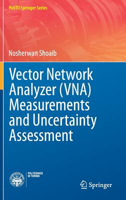 Vector Network Analyzer (VNA) Measurements and Uncertainty Assessment - Shoaib, Nosherwan