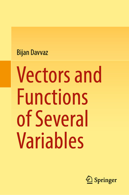Vectors and Functions of Several Variables - Davvaz, Bijan