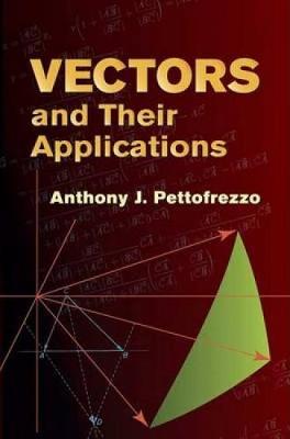 Vectors and Their Applications - Pettofrezzo, Anthony J