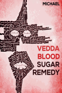 Vedda Blood Sugar Remedy: An Amazing Solution of the Vedda to Treat Your Diabetes