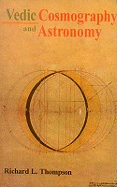 Vedic Cosmography and Astronomy - Thompson, Richard