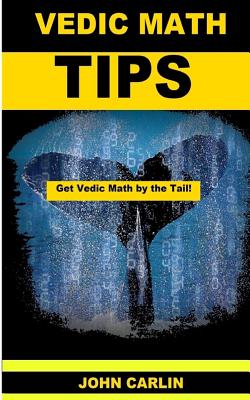 Vedic Math Tips: Easy Vedic Mathematics - Carlin, John