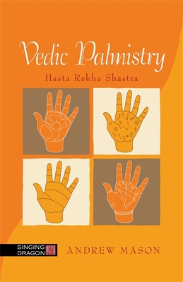 Vedic Palmistry: Hasta Rekha Shastra - Mason, Andrew