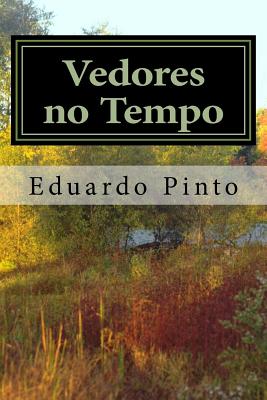 Vedores no Tempo: Poemas de Eduardo Alexandre Pinto - Pinto, Eduardo Alexandre